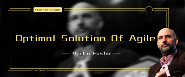 Martin Fowler - Optimal Solution Of Agile 小